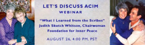 Let's Discuss ACIM: What I learned from the scribes with Judith Skutch Whitson