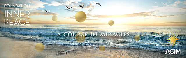 Foundation for Inner Peace - A Course In Miracles - ACIM (Let's Discuss ACIM - banner)