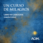 Announcing the Spanish Audiobook of <i>A Course in Miracles Workbook for Students</i>!