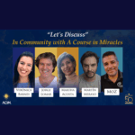 "Let’s Discuss": In Community with 'A Course in Miracles'